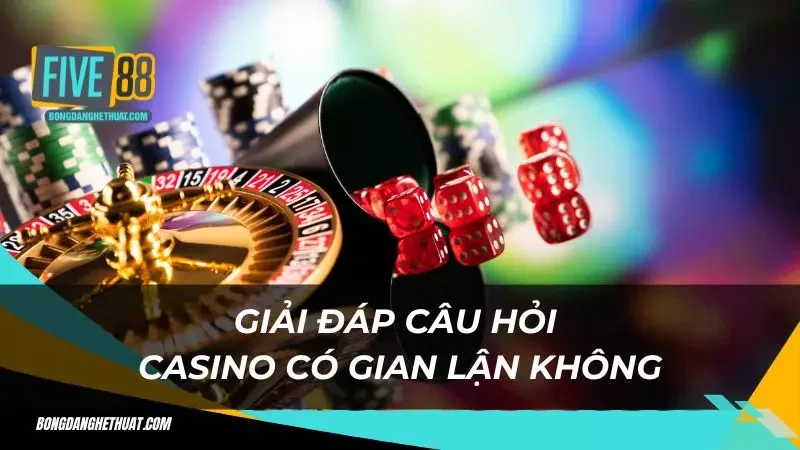 thông tin cho anh em về các lý do casino không gian lận