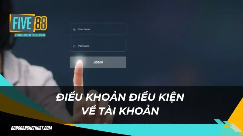 Điều khoản sử dụng tài khoản bet thủ