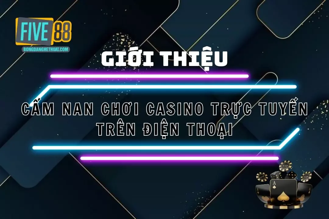 Cách Chơi Casino Trực Tuyến Trên Điện Thoại - Từ A đến Z