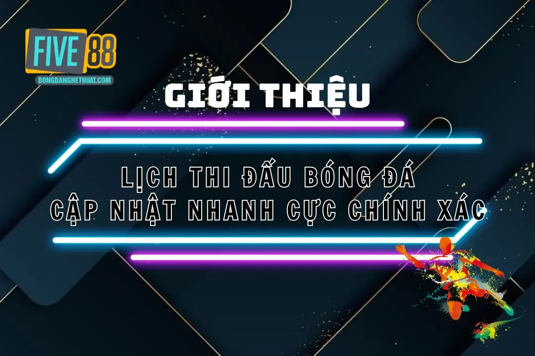 Lịch Thi Đấu Bóng Đá Hôm Nay - Cập Nhật Cực Chính Xác