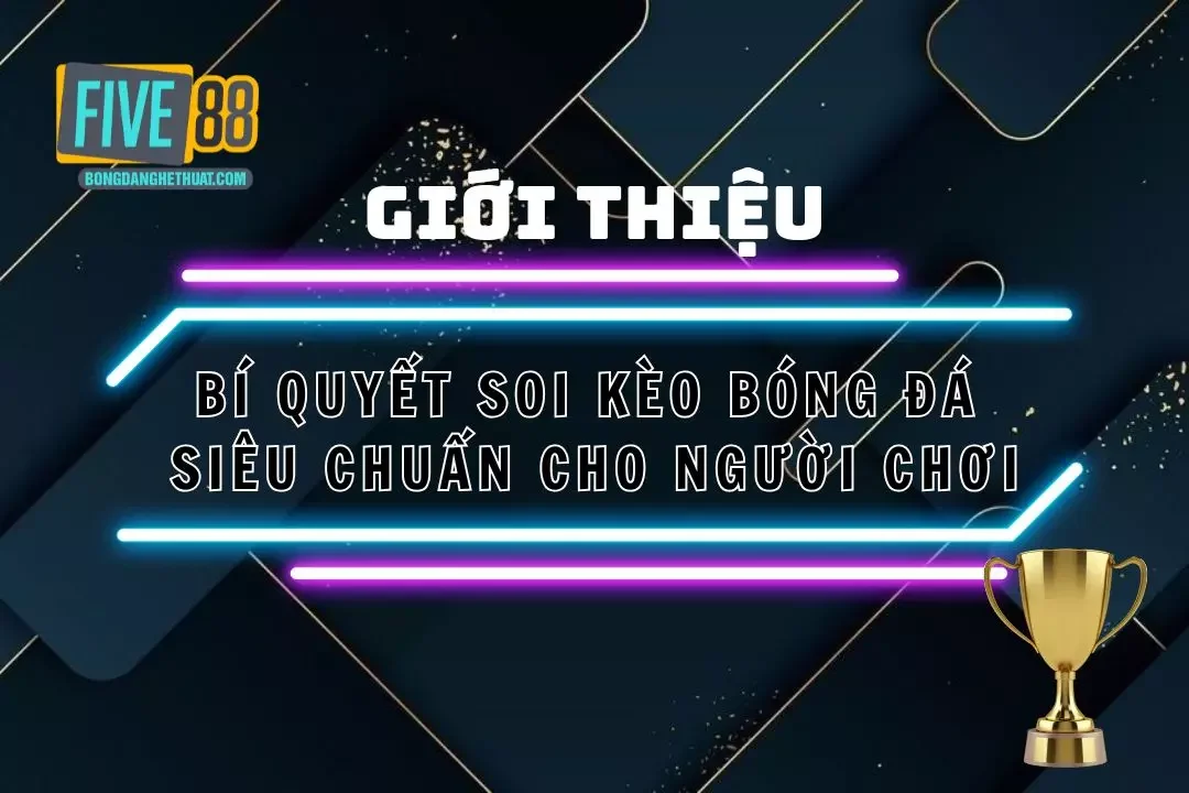 Hướng Dẫn Soi Kèo Bóng Đá - Cách Chơi Tăng Cơ Hội Thắng