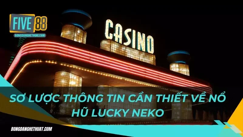 sơ lược thông tin cần thiết về nổ hũ Lucky Neko