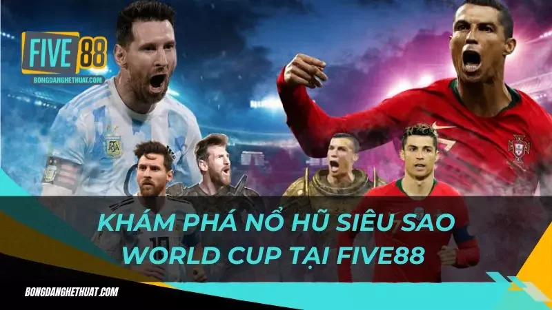 tìm hiểu sơ lược về nổ hũ siêu sao World Cup