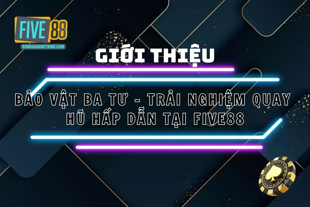 Bảo Vật Ba Tư - Trải Nghiệm Quay Hũ Hấp Dẫn Tại Five88